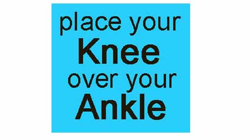 place your knee over your ankle